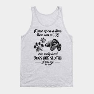 Once Upon A Time There, A Girl Who Really Loved Dogs And Sloths T-shirt Tank Top